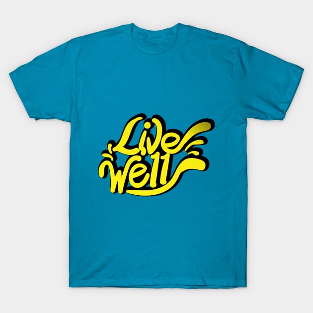 LIVE WELL T-Shirt by pinoyart08
